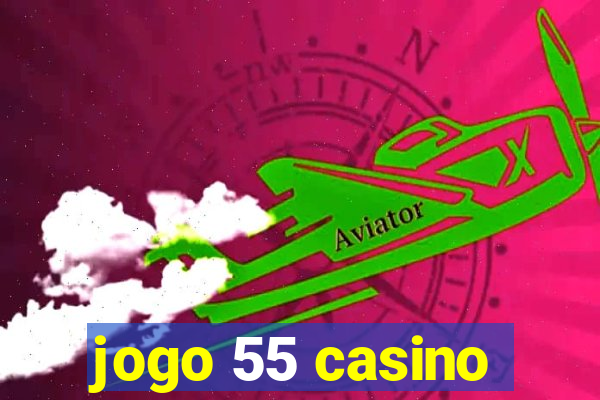 jogo 55 casino